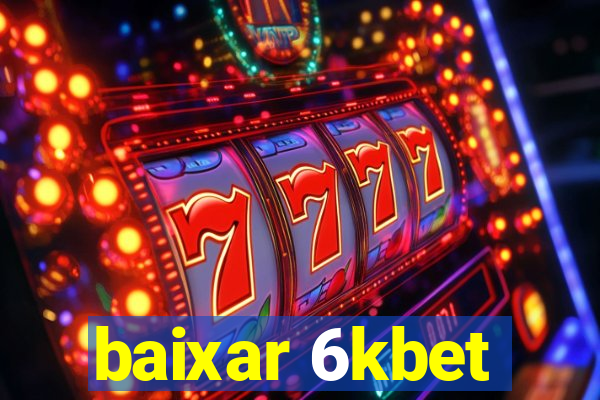 baixar 6kbet