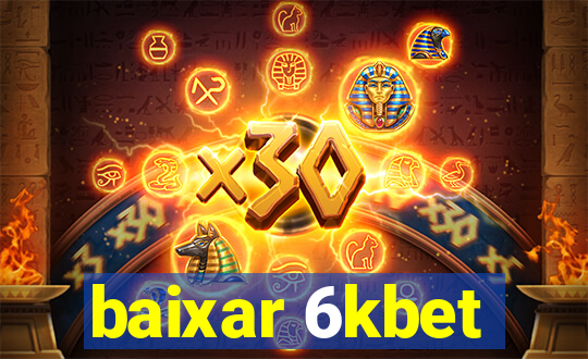 baixar 6kbet