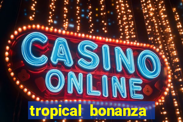 tropical bonanza slot free