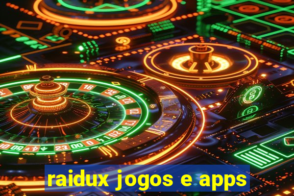 raidux jogos e apps