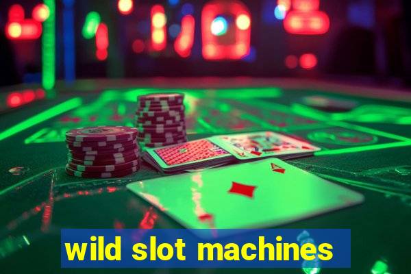 wild slot machines