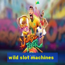 wild slot machines