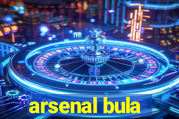 arsenal bula