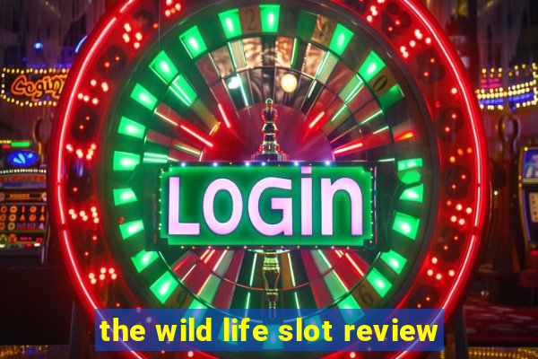 the wild life slot review