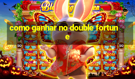 como ganhar no double fortune