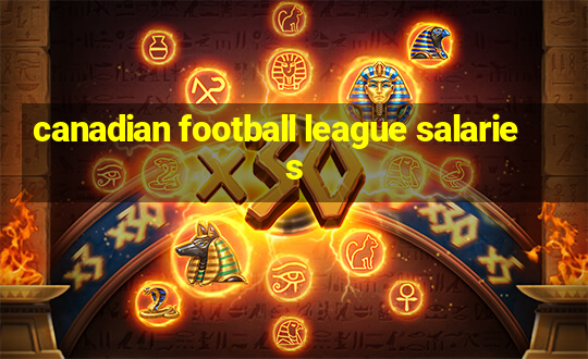 canadian football league salaries