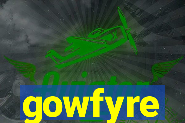 gowfyre