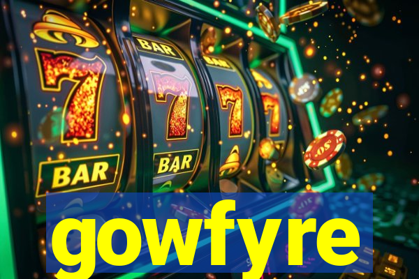 gowfyre