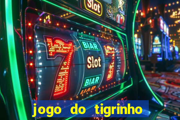 jogo do tigrinho bet app