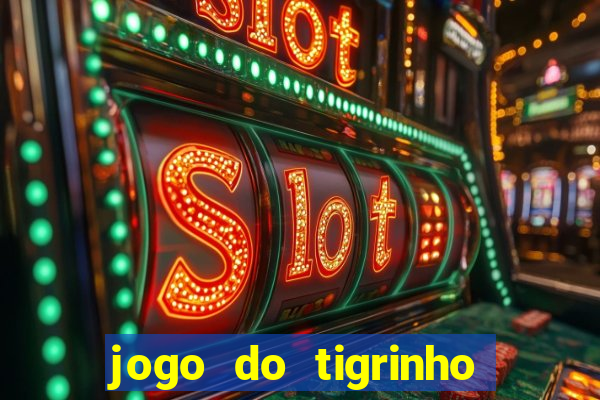 jogo do tigrinho bet app