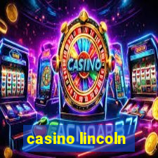 casino lincoln