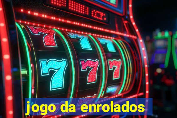 jogo da enrolados