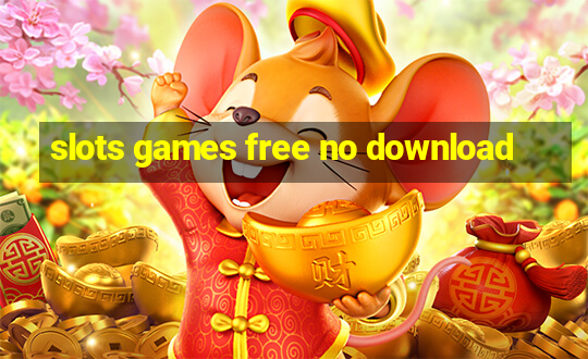 slots games free no download