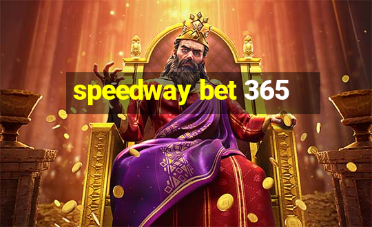 speedway bet 365