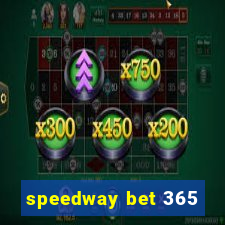 speedway bet 365