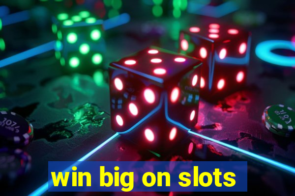 win big on slots