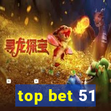 top bet 51