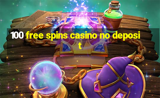 100 free spins casino no deposit