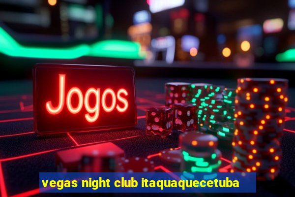 vegas night club itaquaquecetuba