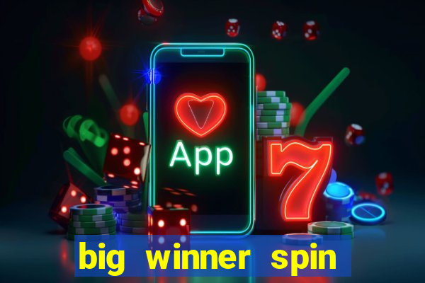 big winner spin and win cash