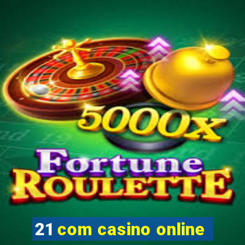 21 com casino online