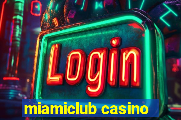 miamiclub casino