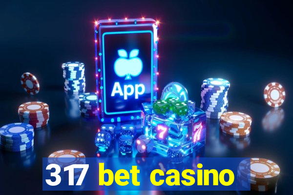 317 bet casino