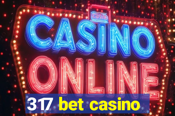 317 bet casino