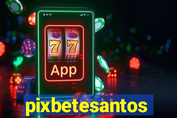 pixbetesantos