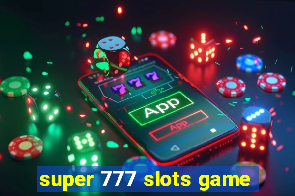 super 777 slots game