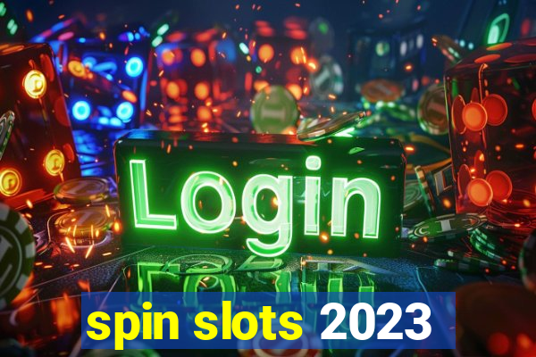 spin slots 2023