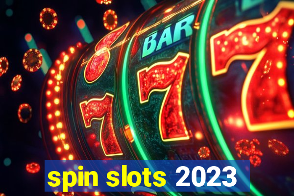 spin slots 2023