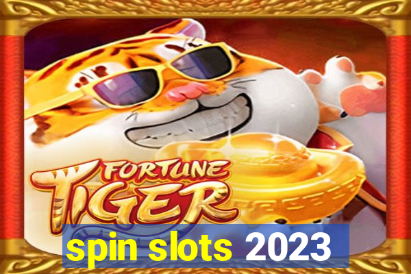 spin slots 2023