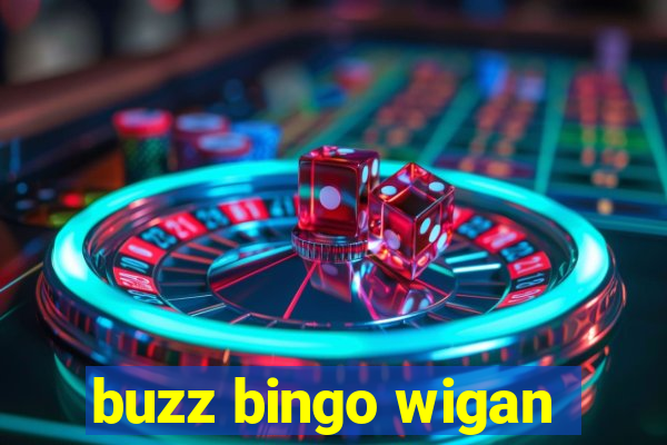 buzz bingo wigan