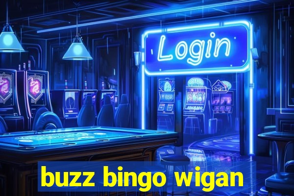 buzz bingo wigan