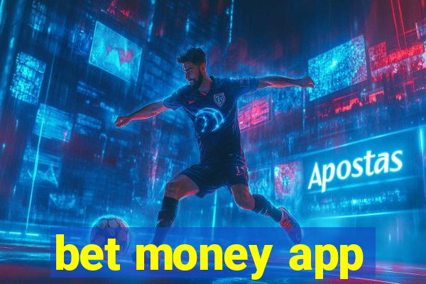 bet money app