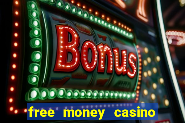 free money casino no deposit