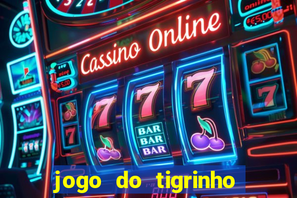 jogo do tigrinho ganha bonus