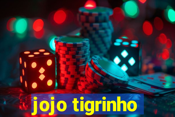 jojo tigrinho