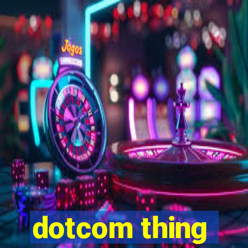 dotcom thing