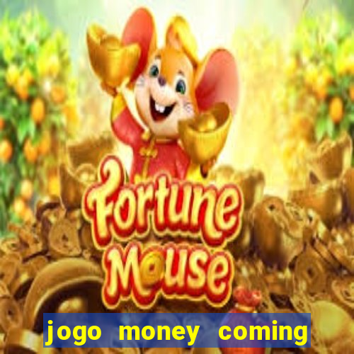 jogo money coming paga mesmo