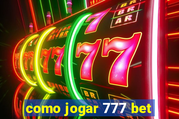 como jogar 777 bet