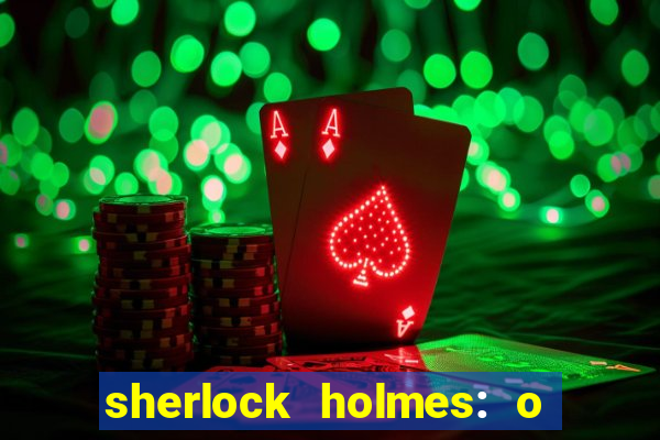 sherlock holmes: o jogo de sombras torrent