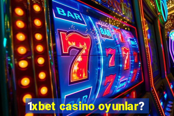 1xbet casino oyunlar?