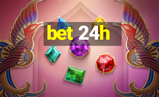 bet 24h