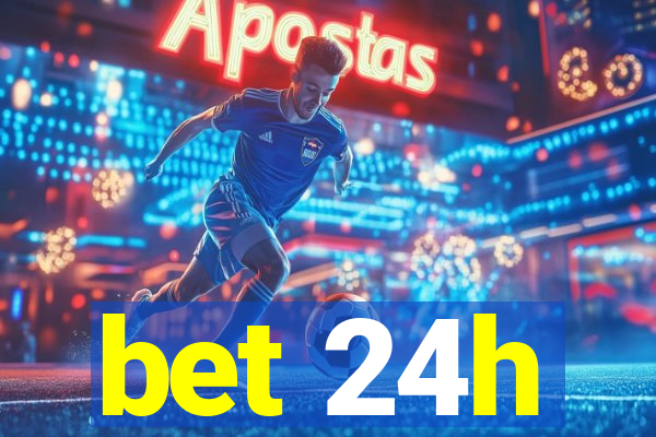 bet 24h