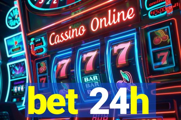 bet 24h