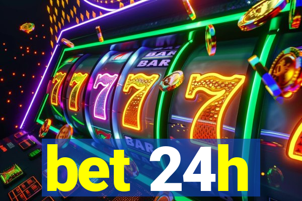 bet 24h