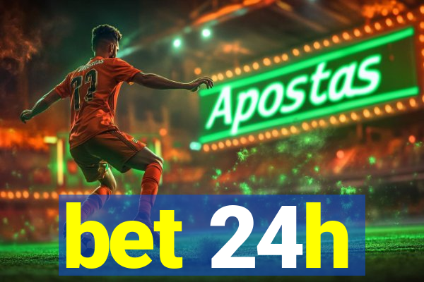 bet 24h