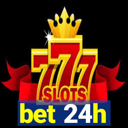 bet 24h